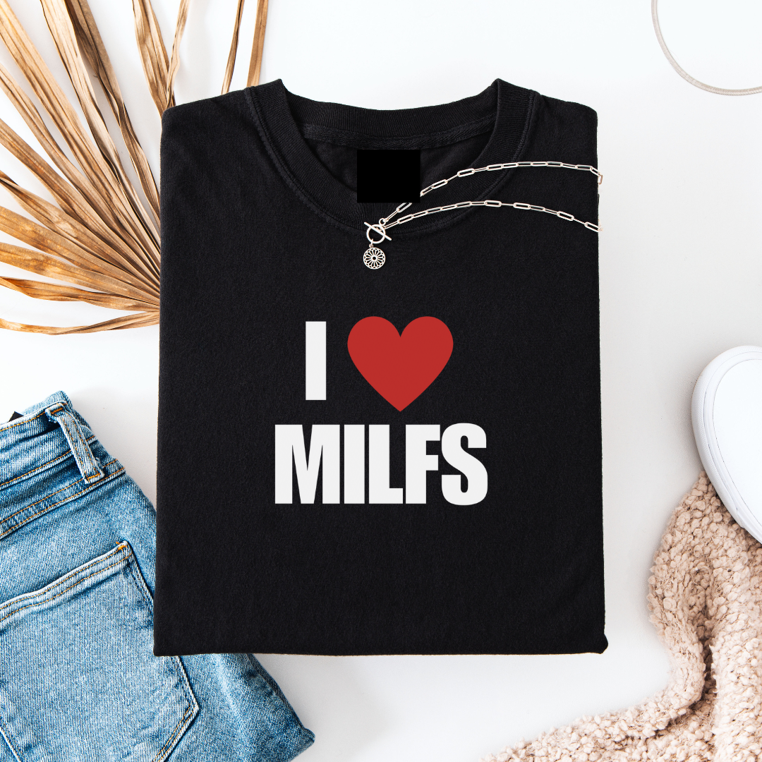 I ❤️ MILFS TSHIRT