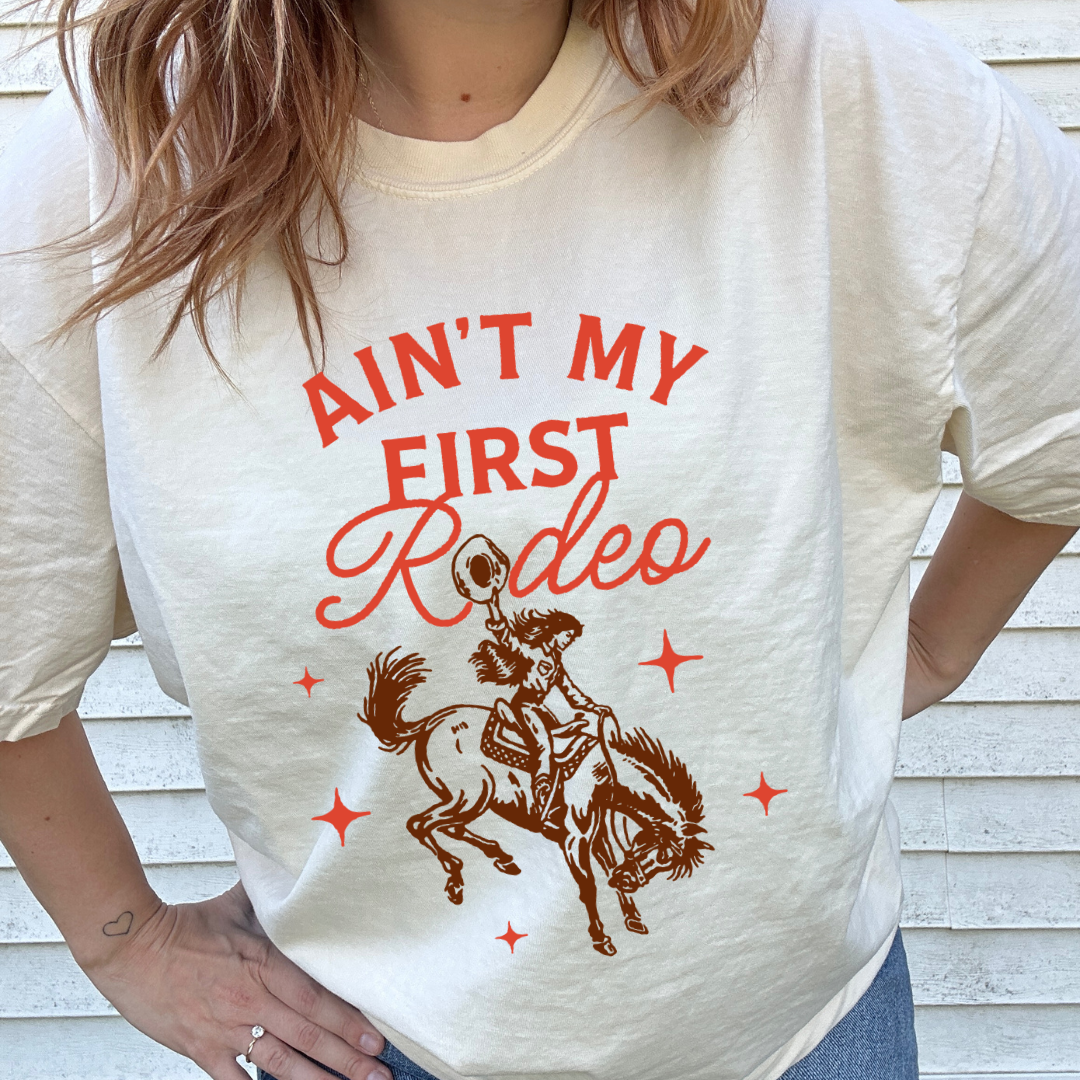 AINT MY FIRST RODEO TSHIRT