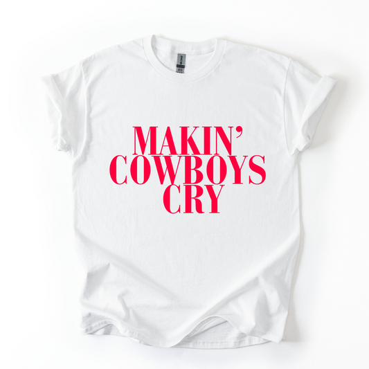 MAKIN COWBOYS CRY TSHIRT