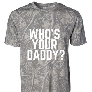 WHO'S YOUR DADDY CAMO TSHIRT