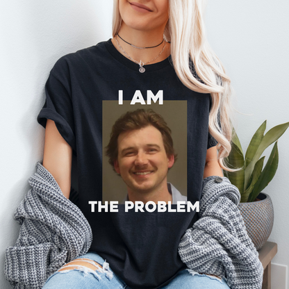 I AM THE PROBLEM  NEW MUGSHOT TSHIRT