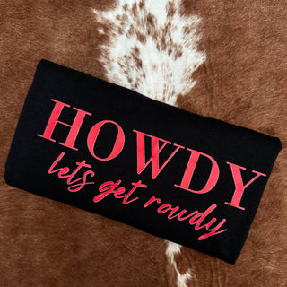 HOWDY LETS GET ROWDY TSHIRT