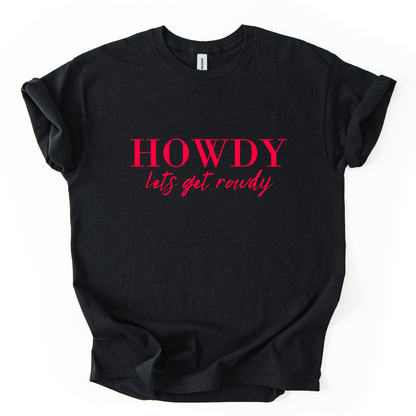 HOWDY LETS GET ROWDY TSHIRT