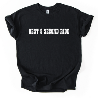 BEST 8 SECOND RIDE TSHIRT