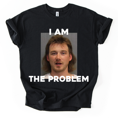 I AM THE PROBLEM  OG MUGSHOT TSHIRT