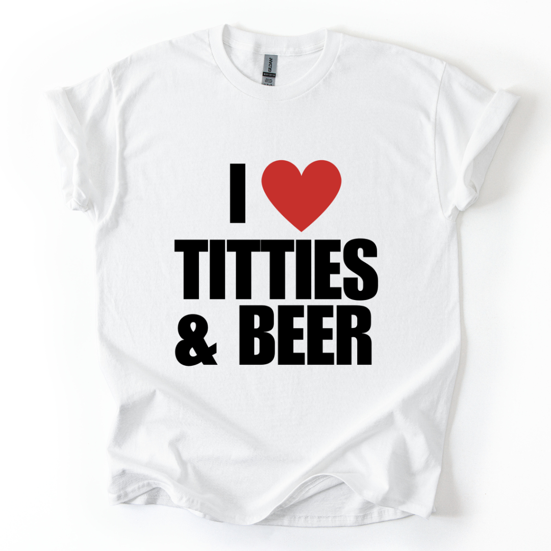 I ❤️ TITTIES & BEER