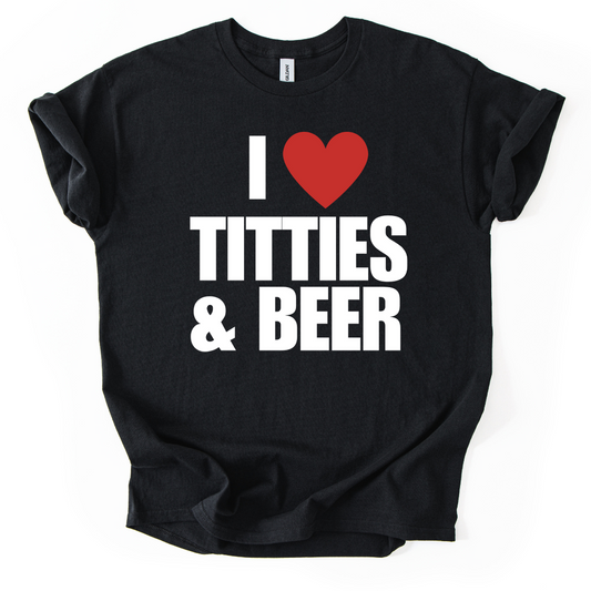 I ❤️ TITTIES & BEER