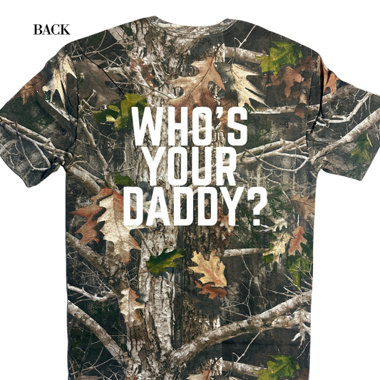 WHO'S YOUR DADDY CAMO TSHIRT