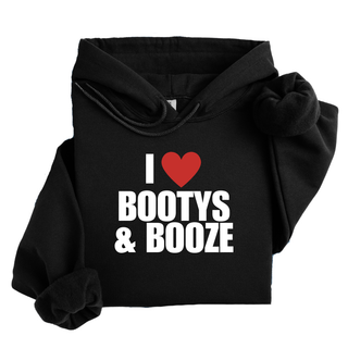 I ❤️ BOOTYS & BOOZE HOODIE