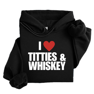 I ❤️ TITTIES & WHISKEY HOODIE