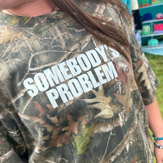 SOMEBODY'S PROBLEM CAMO TSHIRT