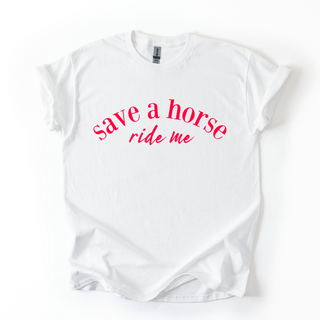 SAVE A HORSE RIDE ME TSHIRT