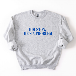 HOUSTON HES A PROBLEM CREWNECK